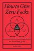 How to Give Zero F*cks
