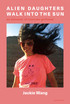 Alien Daughters Walk Into the Sun