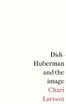 Didi-Huberman and the image