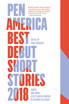 PEN America Best Debut Short Stories 2018