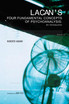 Lacan's Four Fundamental Concepts of Psychoanalysis Lacan's Four Fundamental Concepts of Psychoanalysis