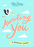 Awaiting You