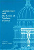 Architecture and the Crisis of Modern Science