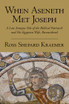 When Aseneth Met Joseph: A Late Antique Tale of the Biblical Patriarch and