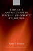 Ethnicity and Argument in Eusebius' Praeparatio Evangelica