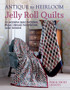 Antique To Heirloom Jelly Roll Quilts