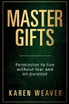 Master Gifts: Permission to Live Without Fear and on Purpose