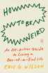 How to Be Weird