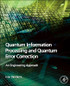 Quantum Information Processing and Quantum Error Correction: An Engineering Approach