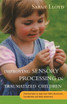 Improving Sensory Processing in Traumatized Children: Practical Ideas to