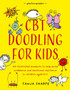 CBT Doodling for Kids: 50 Illustrated Handouts to Help Build Confidence