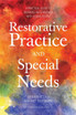 Restorative Practice and Special Needs: A Practical Guide to Working Res