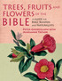 Trees, Fruits and Flowers of the Bible: