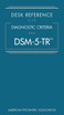 Desk Reference to the Diagnostic Criteria from DSM-5-TR (TM)