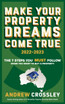 Make Your Property Dreams Come True 2022-2023