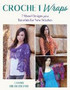 Crochet Wraps: 7 Shawl Designs plus Tutorials for New Stitches