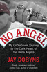 No Angel: My Undercover Journey to the Dark Heart of the Hells Angels
