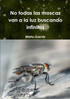 No todas las moscas van a la luz buscando infinitos