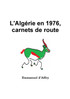L'Algérie en 1976, carnets de route