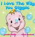 I love the way you giggle