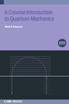 A Concise Introduction to Quantum Mechanics (Second Edition)