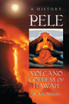Pele, Volcano Goddess of Hawai'i