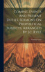 Coming Events And Present Duties, Sermons On Prophetical Subjects, Arranged By J.c. Ryle