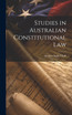 Studies in Australian Constitutional Law