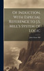Of Induction, With Especial Reference to J.S. Mill's System of Logic