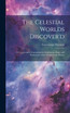 The Celestial Worlds Discover'd