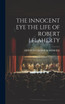 THE INNOCENT EYE THE LIFE OF ROBERT J.FLAHERTY