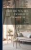 L'art Du Peintre, Doreur Et Vernisseur ......