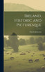 Ireland, Historic and Picturesque