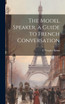 The Model Speaker, a Guide to French Conversation