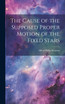 The Cause of the Supposed Proper Motion of the Fixed Stars