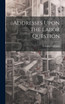Addresses Upon the Labor Question