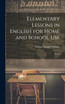 Elementary Lessons in English for Home and School Use