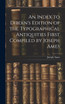 An Index to Dibdin's Edition of the Typographical Antiquities First Compiled by Joseph Ames