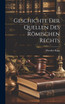 Geschichte der Quellen des Römischen Rechts
