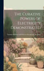 The Curative Powers of Electricity Demonstrated