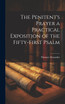 The Penitent's Prayer a Practical Exposition of the Fifty-first Psalm