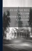 Life of the Rev. William Anderson, Ll.D., Glasgow