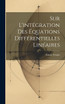 Sur L'intégration Des Équations Différentielles Linéaires