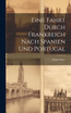 Eine Fahrt Durch Frankreich Nach Spanien Und Portugal
