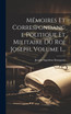 Mémoires Et Correspondance Politique Et Militaire Du Roi Joseph, Volume 1...