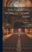 The Collected Works Of Henrik Ibsen