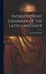 Introductory Grammar of the Latin Language