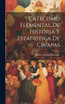 Catecismo Elemental De Historia Y Estadistica De Chiapas