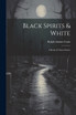 Black Spirits & White