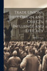 Trade Unions, Their Origin and Objects, Influence and Efficacy